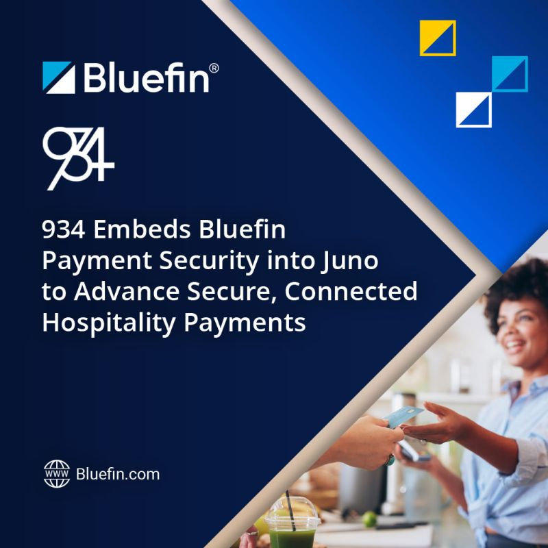 Joint Bluefin and 934 announcement card: 934 embeds Bluefin payment security into Juno to advance secure, connected hospitality payments